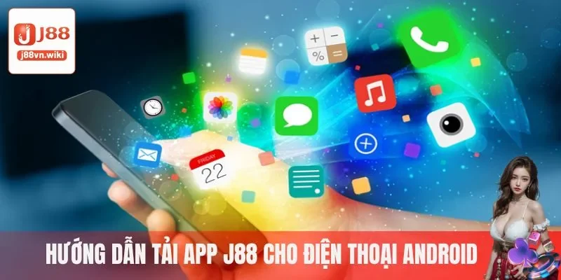 Cách tải app J88 về android Cách tải app J88 về android