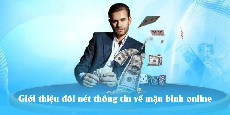 Giới thiệu đôi nét thông tin về mậu binh online Giới thiệu đôi nét thông tin về mậu binh online