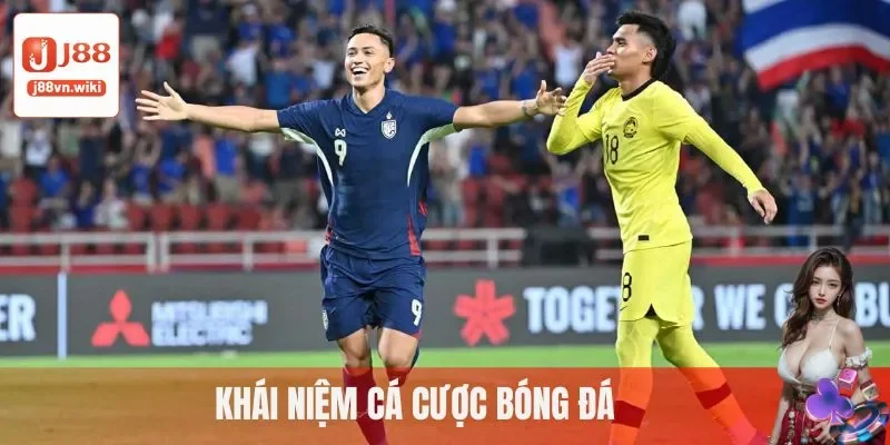 Khái niệm cá cược bóng đá Khái niệm cá cược bóng đá