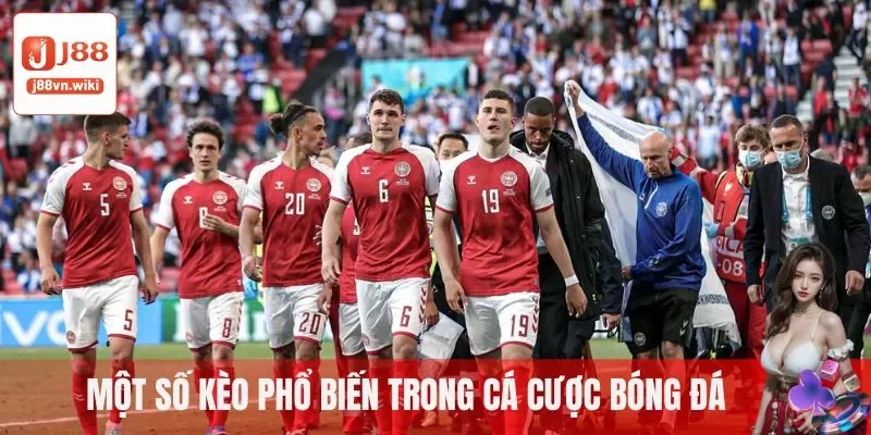 Một số kèo phổ biến trong cá cược bóng đá Một số kèo phổ biến trong cá cược bóng đá