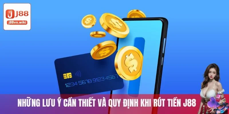 Những lưu ý rút tiền J88 Những lưu ý rút tiền J88