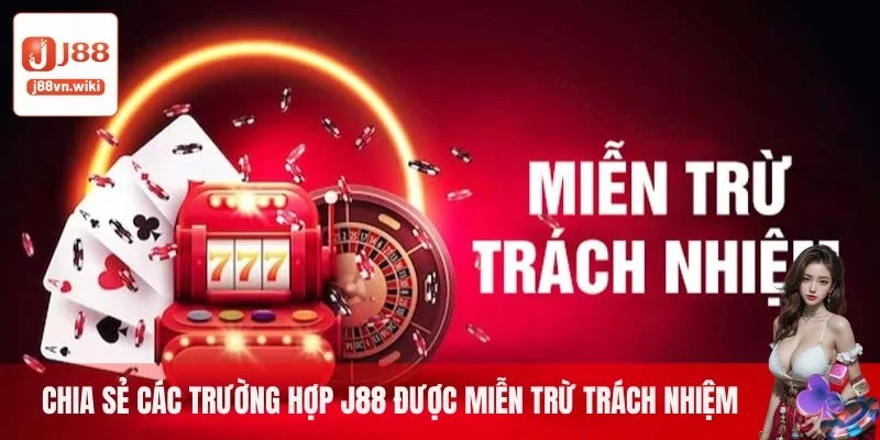 Chia sẻ các trường hợp nhà cái J88 được miễn trừ trách nhiệm Chia sẻ các trường hợp nhà cái J88 được miễn trừ trách nhiệm