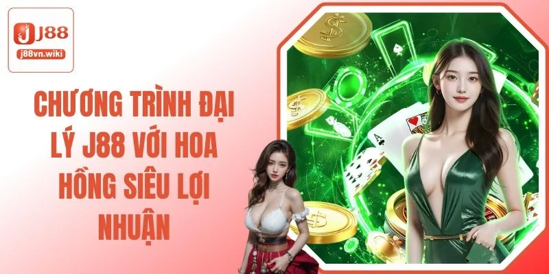 Chương Trình Đại Lý J88 Với Hoa Hồng Siêu Lợi Nhuận Chương Trình Đại Lý J88 Với Hoa Hồng Siêu Lợi Nhuận