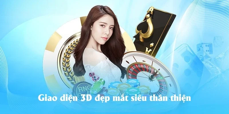 Giao diện 3D đẹp mắt siêu thân thiện Giao diện 3D đẹp mắt siêu thân thiện