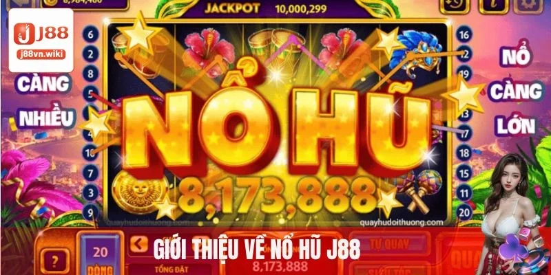 Giới thiệu về nổ hũ J88 Giới thiệu về nổ hũ J88