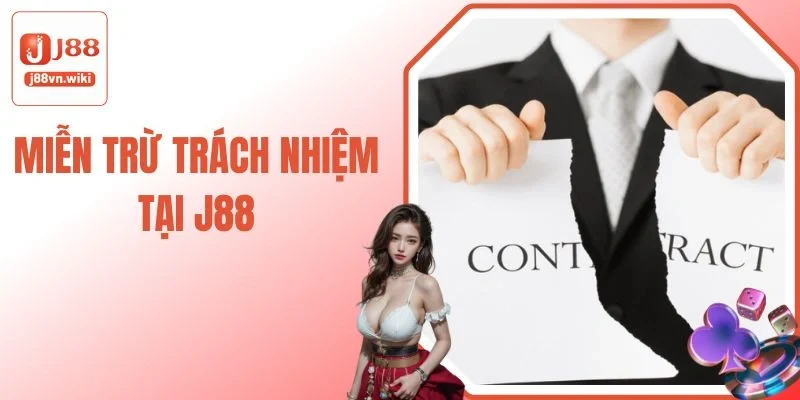 Tổng Hợp Các Trường Hợp Miễn Trừ Trách Nhiệm Tại Nhà Cái J88 Tổng Hợp Các Trường Hợp Miễn Trừ Trách Nhiệm Tại Nhà Cái J88