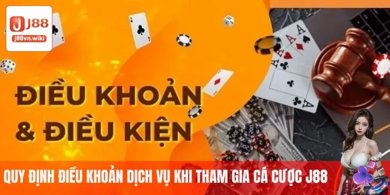 Quy định điều khoản dịch vụ khi tham gia cá cược J88 Quy định điều khoản dịch vụ khi tham gia cá cược J88